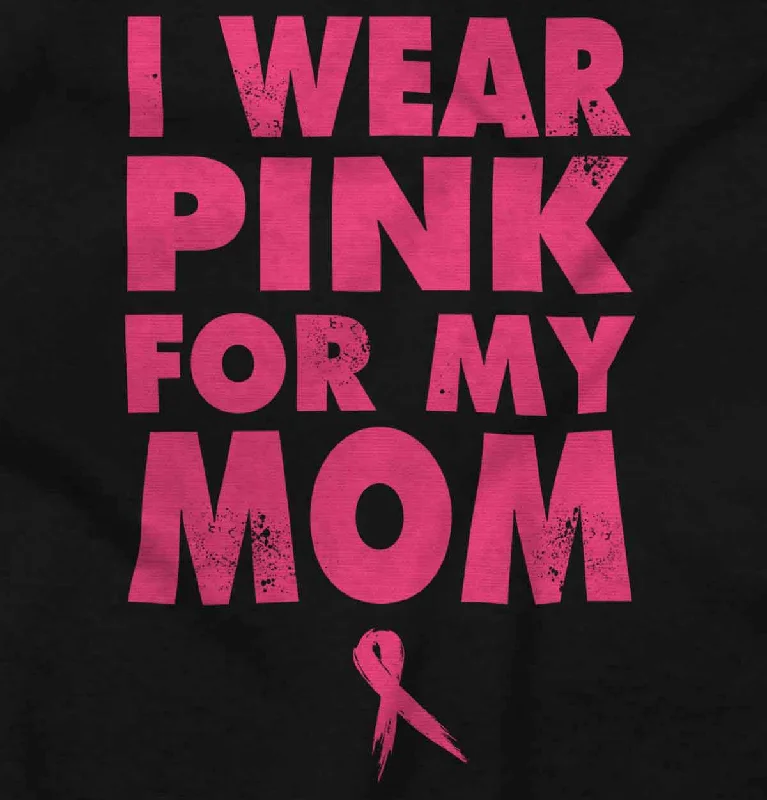 I Wear Pink For My Mom T Shirt