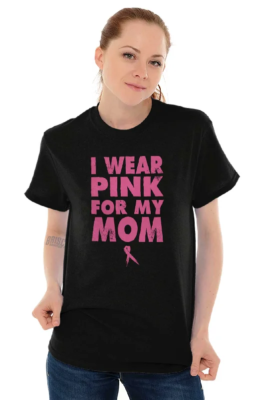 I Wear Pink For My Mom T Shirt